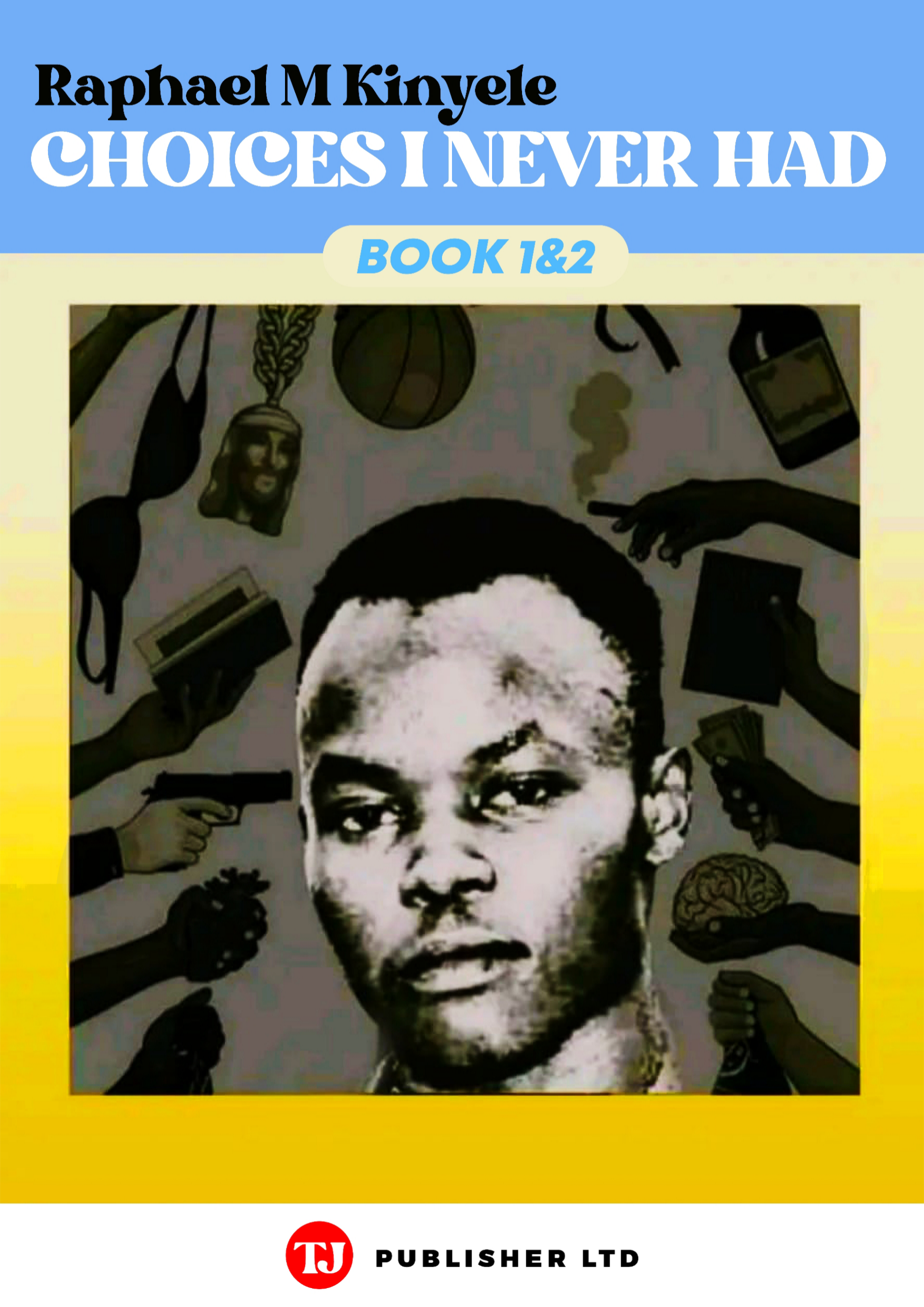 CHOICES I NEVER HAD book by RAPHAEL KINYELE